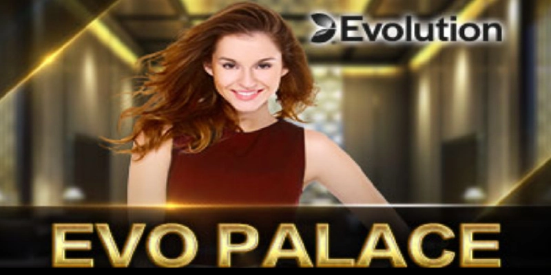 Giới Thiệu Về Sảnh Evo Palace Casino Fun88