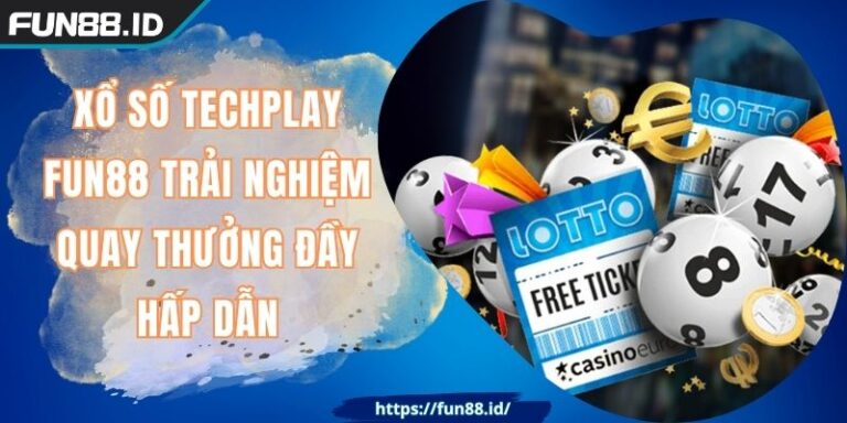Xổ Số Techplay FUN88 Trải Nghiệm Quay Thưởng Đầy Hấp Dẫn 1 Xổ Số Techplay FUN88 Trải Nghiệm Quay Thưởng Đầy Hấp Dẫn
