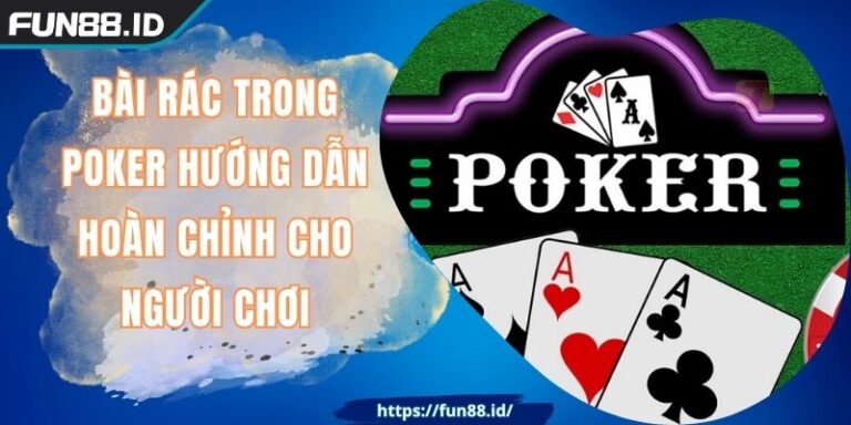 Bài Rác Trong Poker Hướng Dẫn Hoàn Chỉnh Cho Người Chơi 1 Bài Rác Trong Poker Hướng Dẫn Hoàn Chỉnh Cho Người Chơi
