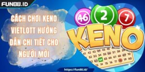 Cách Chơi Keno Vietlott Hướng Dẫn Chi Tiết Cho Người Mới