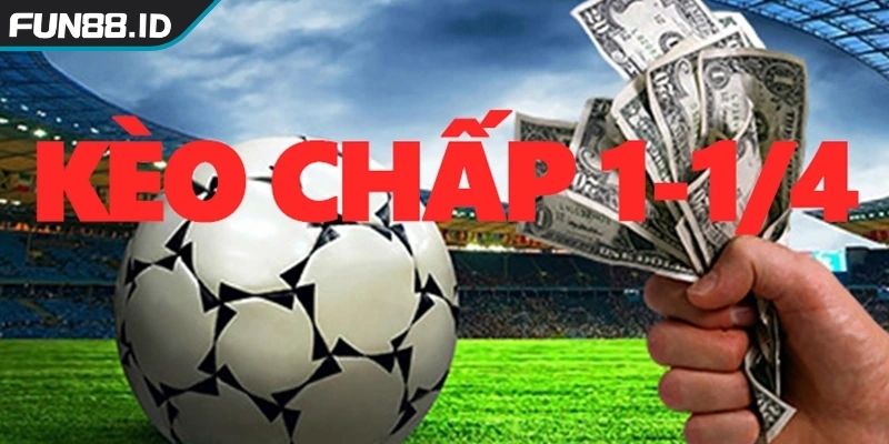 Theo dõi biến động Kèo chấp 1 4 FUN88