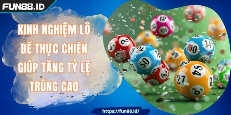 Kinh Nghiệm Lô Đề Thực Chiến Giúp Tăng Tỷ Lệ Trúng Cao